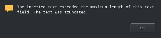 “The inserted text exceeded the maximum length of this text field. The text was truncated.”